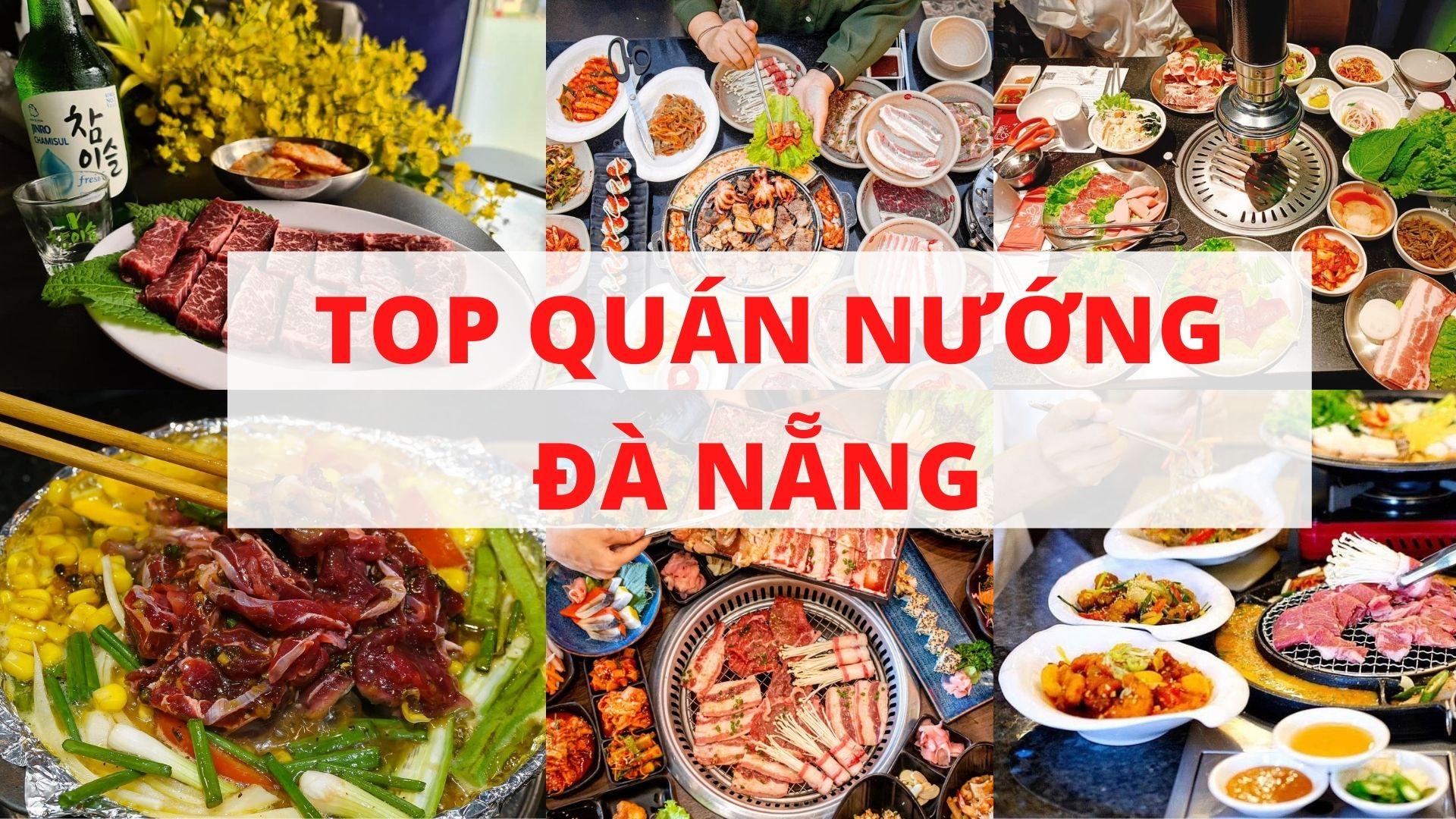 Top 6 quán nướng Đà Nẵng ngon nổi tiếng: Gợi ý địa điểm nướng hấp dẫn cho tín đồ ẩm thực