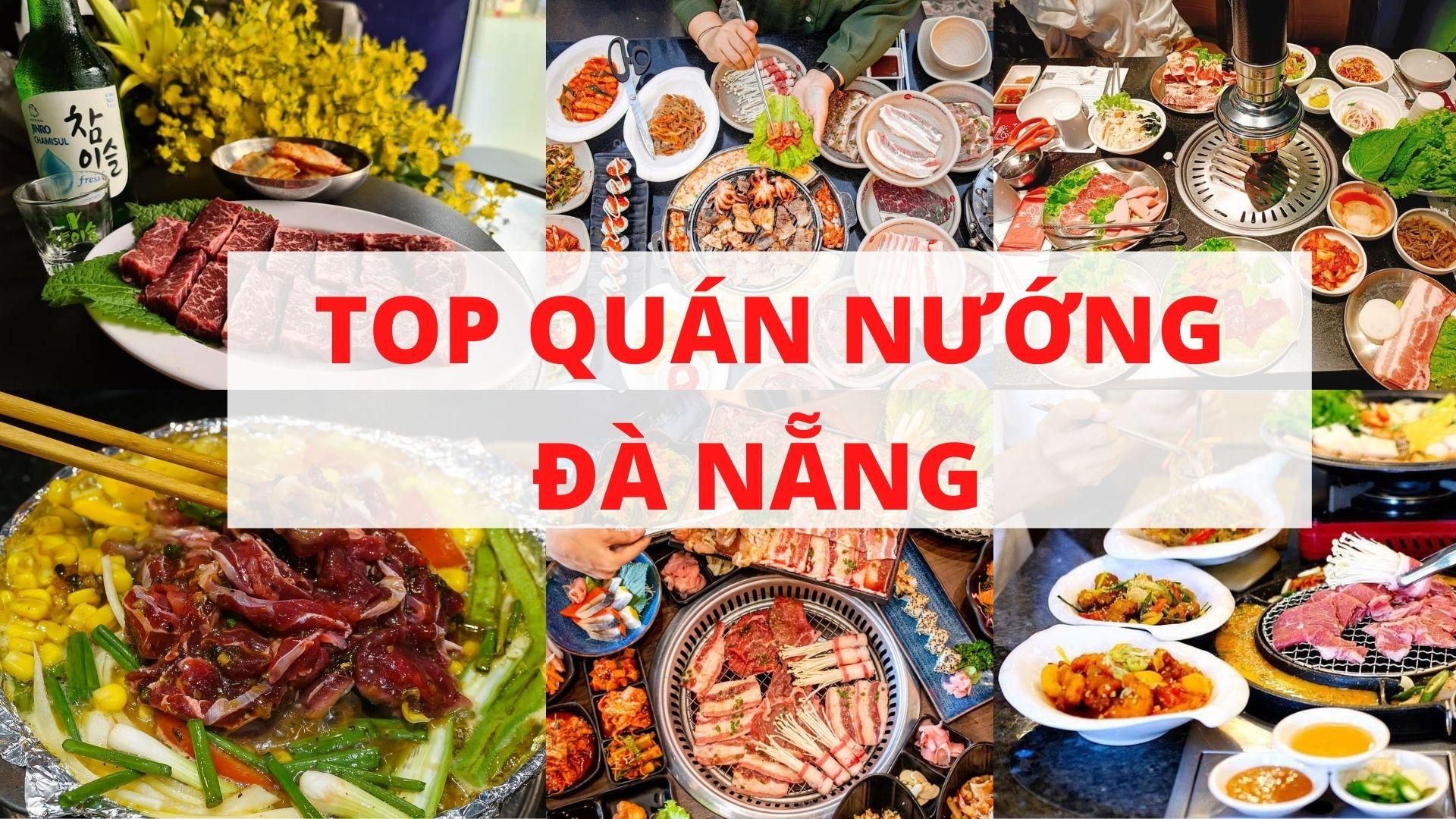 Top 6 quán nướng Đà Nẵng ngon nổi tiếng: Gợi ý địa điểm nướng hấp dẫn cho tín đồ ẩm thực